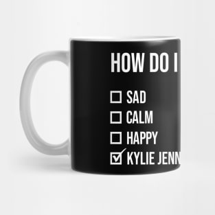 WAP- Kylie Jenner Mood Funny Quote Mug